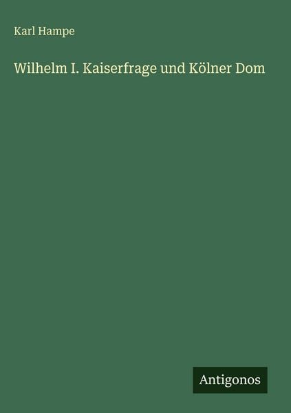Produktbild: Wilhelm I. Kaiserfrage und K&ouml;lner Dom