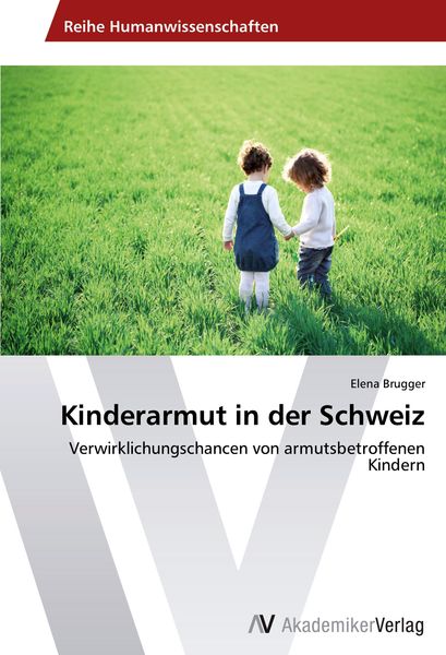 Kinderarmut in der Schweiz, Taschenbuch von Elena Brugger, AV Akademikerverlag, 9783639789638