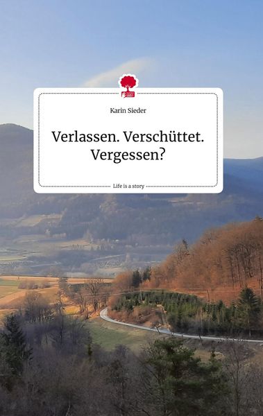 Produktbild: Verlassen. Versch&uuml;ttet. Vergessen? Life is a Story - story.one