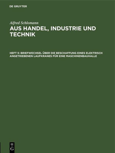 Produktbild: Briefwechsel &uuml;ber die Beschaffung eines elektrisch angetriebenen Laufkranes f&uuml;r eine Maschinenbauhalle