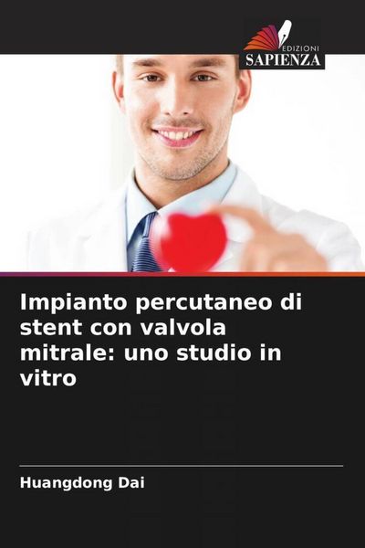 Produktbild: Impianto percutaneo di stent con valvola mitrale: uno studio in vitro
