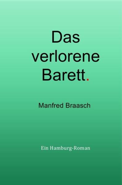 Katharina Jensen Romane / Das verlorene Barett, Taschenbuch von Manfred Braasch, Epubli, 9783750244672