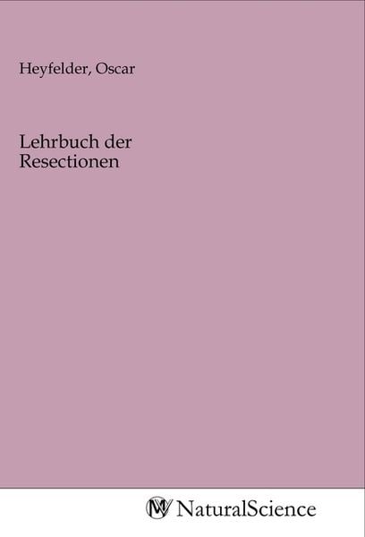Lehrbuch der Resectionen, Taschenbuch von , MV-NaturalScience, 9783968784373