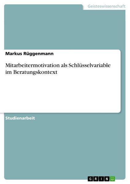 Produktbild: Mitarbeitermotivation als Schl&uuml;sselvariable im Beratungskontext