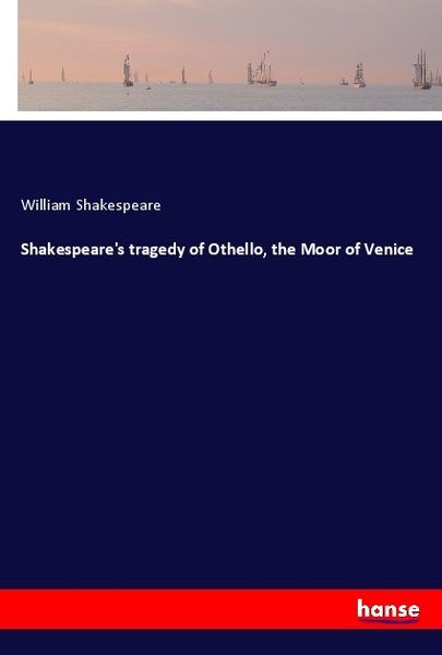 Produktbild: Shakespeare's tragedy of Othello, the Moor of Venice