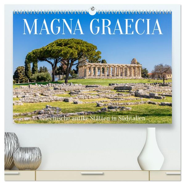 Magna Graecia - Griechische antike Stätten in Süditalien (hochwertiger Premium Wandkalender 2025 DIN A2 quer), Kunstdruc