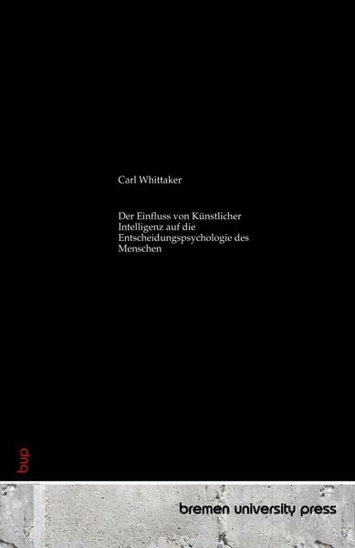 Produktbild: Der Einfluss von K&uuml;nstlicher Intelligenz auf die Entscheidungspsychologie des Menschen