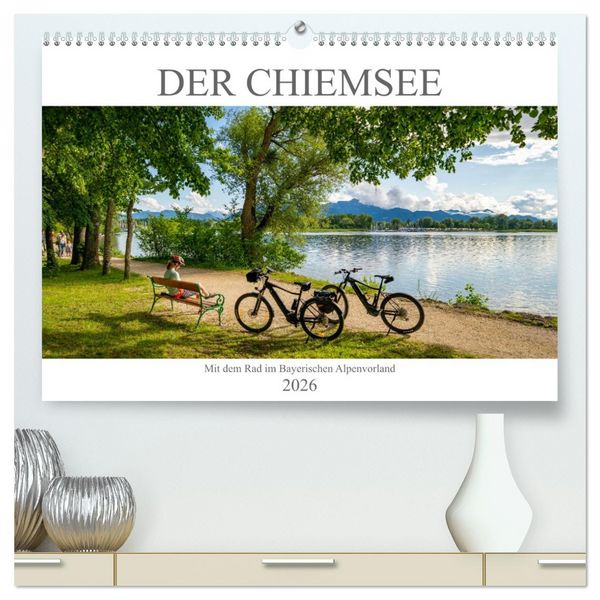 Der Chiemsee - Mit dem Rad im Bayerischen Alpenvorland (hochwertiger Premium Wandkalender 2026 DIN A2 quer), Kunstdruck in Hochglanz
