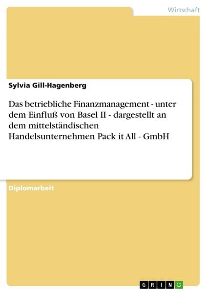 Produktbild: Das betriebliche Finanzmanagement - unter dem Einflu&szlig; von Basel II - dargestellt an dem mittelst&auml;ndischen Handelsunternehmen Pack it All - GmbH