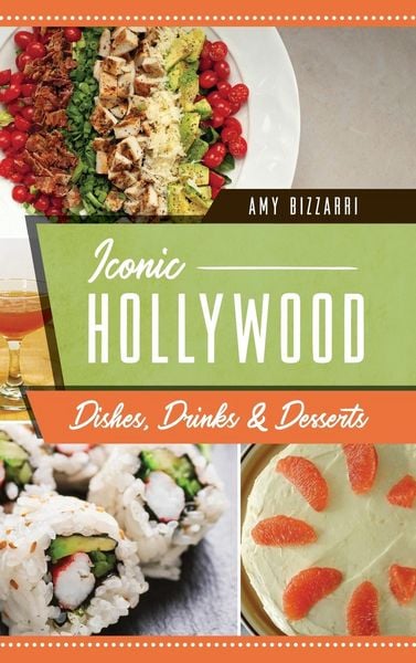 Produktbild: Iconic Hollywood Dishes, Drinks & Desserts