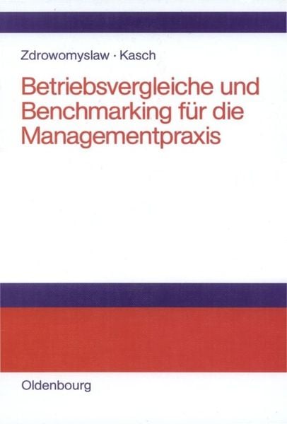 Betriebsvergleiche und Benchmarking für die Managementpraxis