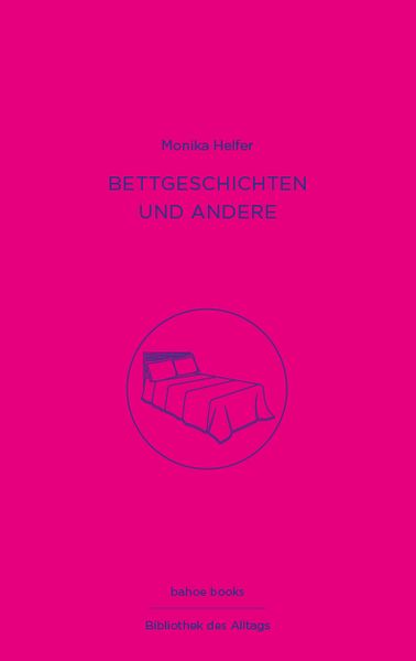 Bettgeschichten und andere, Gebundene Ausgabe von Monika Helfer, Bahoe books, 9783903290716