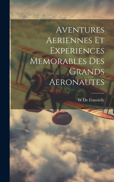 Produktbild: Aventures Aeriennes Et Experiences Memorables Des Grands Aeronautes