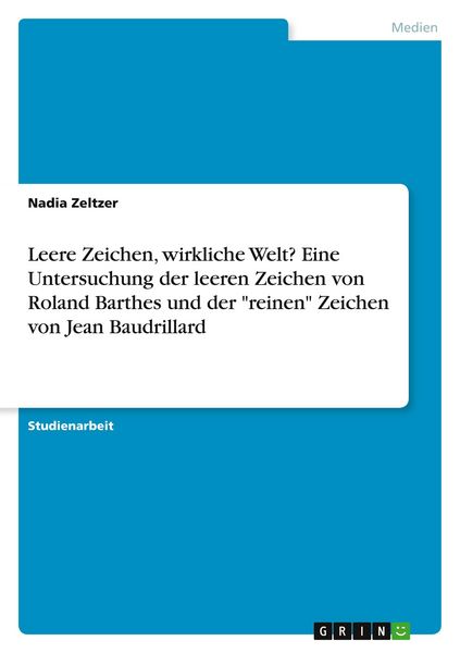 Produktbild: Leere Zeichen, wirkliche Welt? Eine Untersuchung der leeren Zeichen von Roland Barthes und der "reinen" Zeichen von Jean Baudrillard