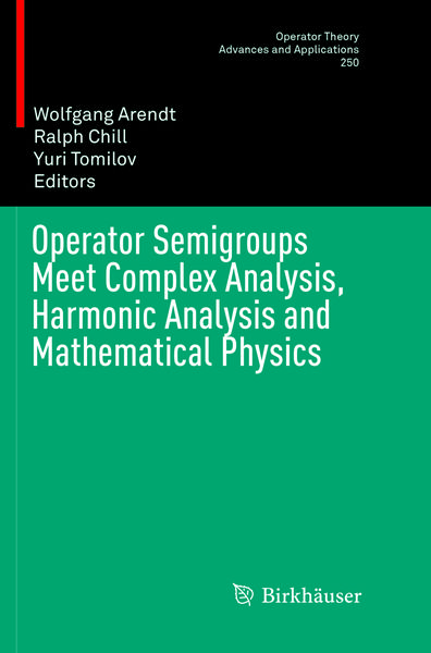Produktbild: Operator Semigroups Meet Complex Analysis, Harmonic Analysis and Mathematical Physics
