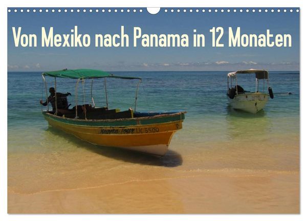 Von Mexiko nach Panama in 12 Monaten (Wandkalender 2026 DIN A3 quer), CALVENDO Monatskalender