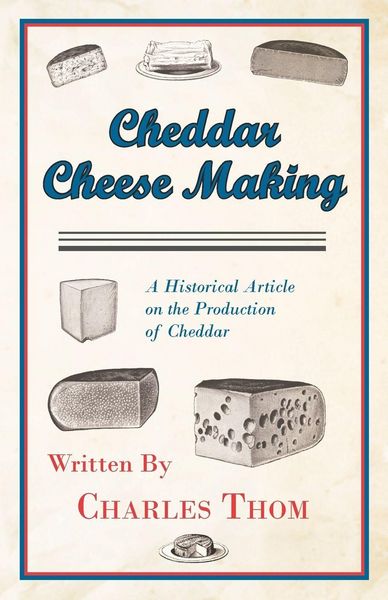 Produktbild: Cheddar Cheese Making - A Historical Article on the Production of Cheddar