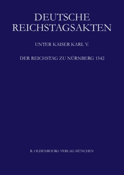 Produktbild: Deutsche Reichstagsakten. Deutsche Reichstagsakten unter Kaiser Karl V. / Der Reichstag zu N&uuml;rnberg 1542