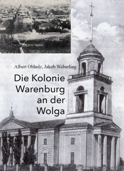 Die Kolonie Warenburg an der Wolga, Gebundene Ausgabe von Albert Obholz , Jakob Weberling, Verlagshaus Schlosser, 9783758103063