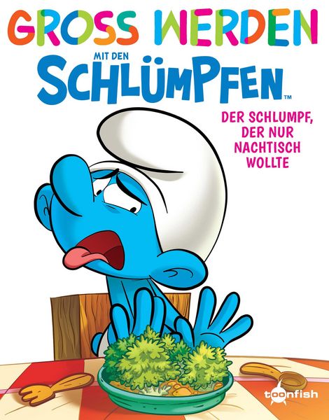 Produktbild: Gro&szlig; werden mit den Schl&uuml;mpfen: Der Schlumpf, der nur Nachtisch wollte