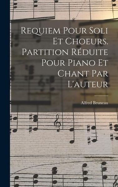 Produktbild: Requiem Pour Soli Et Choeurs. Partition R&eacute;duite Pour Piano Et Chant Par L'auteur