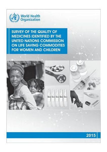 Produktbild: Survey of the Quality of Medicines Identified by the United Nations Commission on Life Saving Commodities for Women and Children