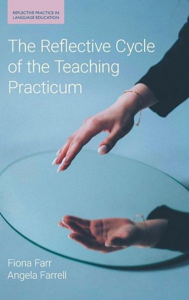 Produktbild: Farr, F: Reflective Cycle of the Teaching Practicum