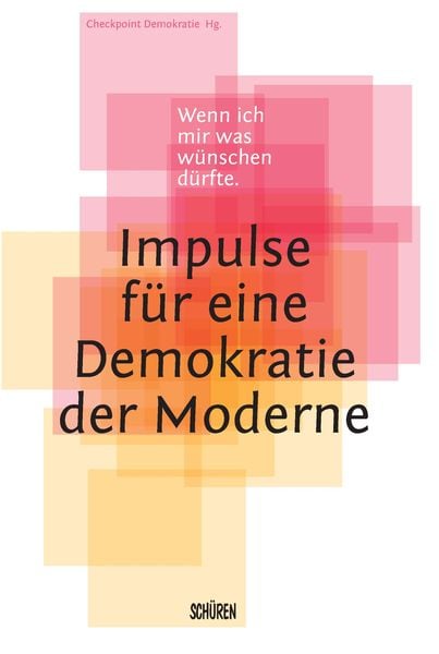 Produktbild: Wenn ich mir was w&uuml;nschen d&uuml;rfte &ndash; Impulse f&uuml;r eine Demokratie der Moderne