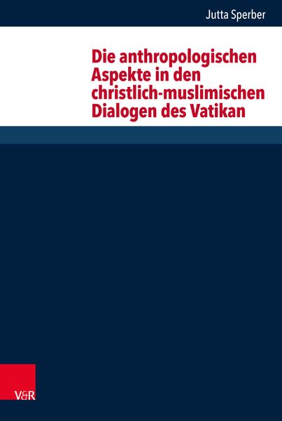Produktbild: Die anthropologischen Aspekte in den christlich-muslimischen Dialogen des Vatikan