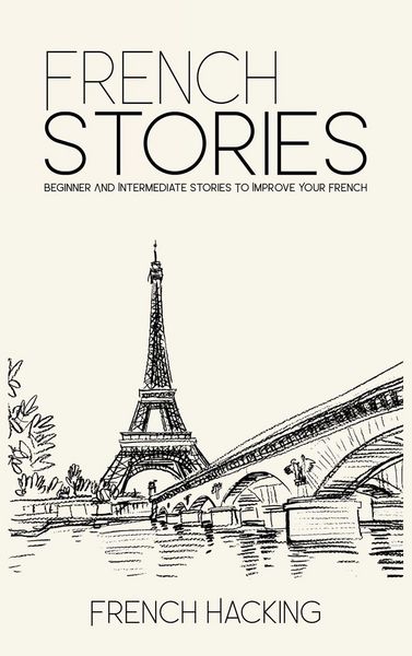 Produktbild: French Stories - Beginner And Intermediate Short Stories To Improve Your French