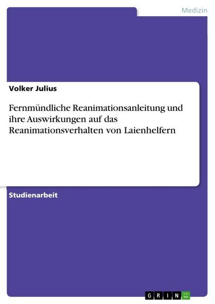 Produktbild: Fernm&uuml;ndliche Reanimationsanleitung und ihre Auswirkungen auf das Reanimationsverhalten von Laienhelfern