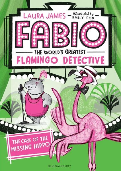Fabio the World's Greatest Flamingo Detective: The Case of the Missing Hippo, Taschenbuch von Laura James, Bloomsbury Academic, 9781547602162