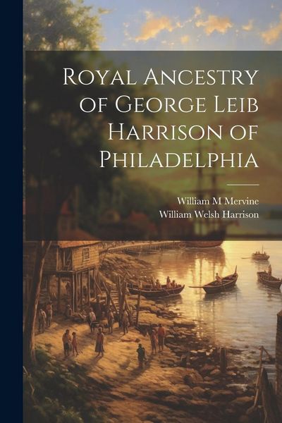 Produktbild: Royal Ancestry of George Leib Harrison of Philadelphia