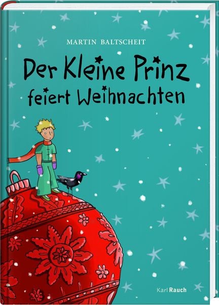 Der kleine Prinz feiert Weihnachten, Gebundene Ausgabe von Martin Baltscheit, Karl Rauch Verlag GmbH & Co. KG, 978-3-7920-0155-4