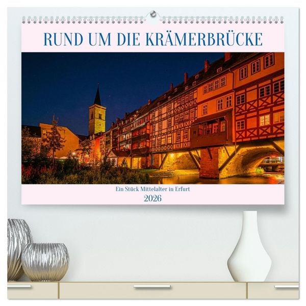 Produktbild: Rund um die Kr&auml;merbr&uuml;cke - Ein St&uuml;ck Mittelalter in Erfurt (hochwertiger Premium Wandkalender 2026 DIN A2 quer), Kunstdruck in Hochglanz