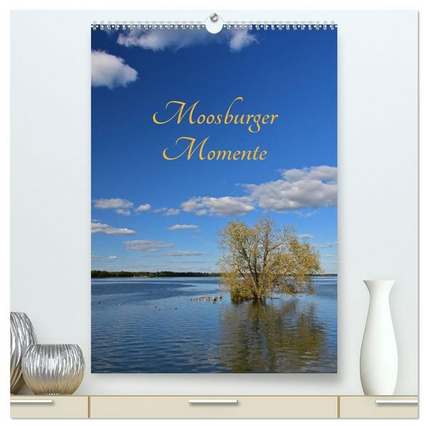 Produktbild: Moosburger Momente (hochwertiger Premium Wandkalender 2026 DIN A2 hoch), Kunstdruck in Hochglanz