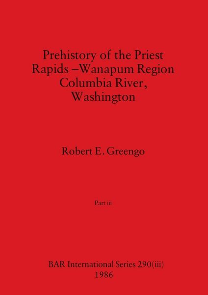 Produktbild: Prehistory of the Priest Rapids - Wanapum Region Columbia River, Washington, Part iii
