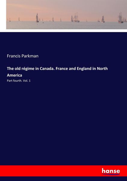 Produktbild: The old r&eacute;gime in Canada. France and England in North America