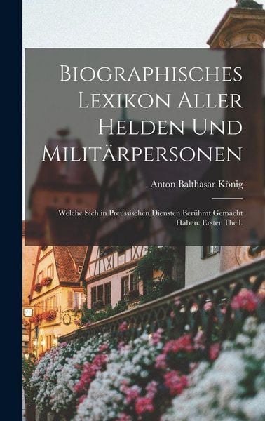 Produktbild: Biographisches Lexikon aller Helden und Milit&auml;rpersonen