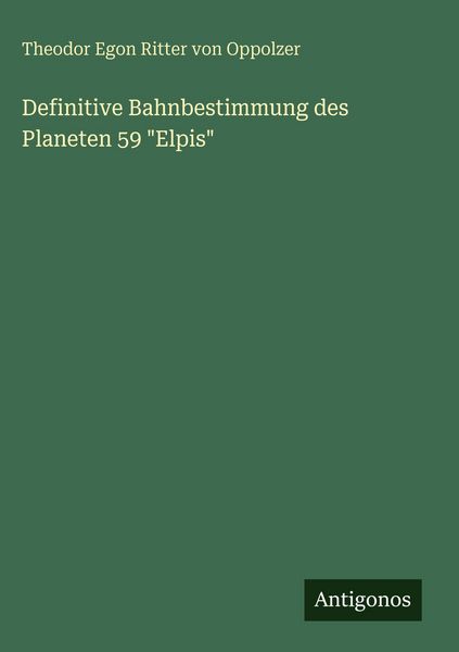 Produktbild: Definitive Bahnbestimmung des Planeten 59 "Elpis"