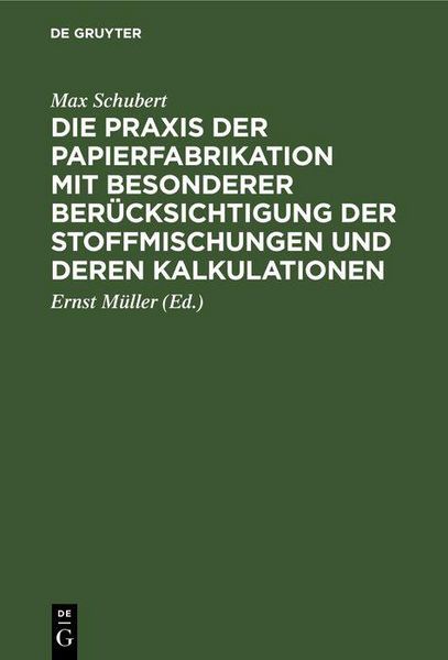 Produktbild: Die Praxis der Papierfabrikation mit besonderer Ber&uuml;cksichtigung der Stoffmischungen und deren Kalkulationen