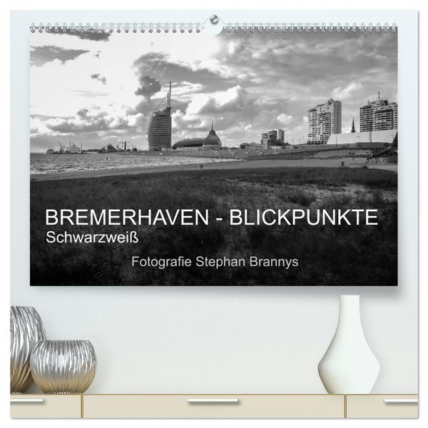 Bremerhaven - Blickpunkte Schwarzweiß (hochwertiger Premium Wandkalender 2026 DIN A2 quer), Kunstdruck in Hochglanz