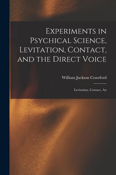 Produktbild: Experiments in Psychical Science, Levitation, Contact, and the Direct Voice