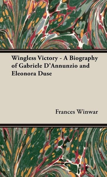 Produktbild: Wingless Victory - A Biography of Gabriele D'Annunzio and Eleonora Duse