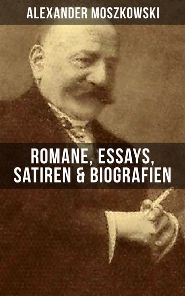 Produktbild: Alexander Moszkowski: Romane, Essays, Satiren & Biografien