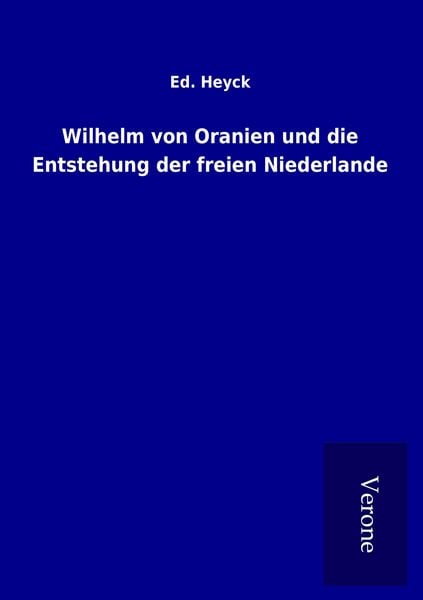 Produktbild: Wilhelm von Oranien und die Entstehung der freien Niederlande
