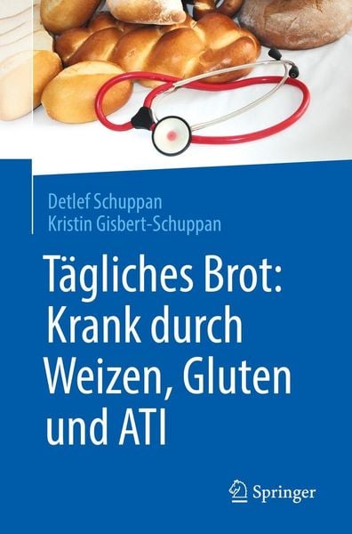 Produktbild: T&auml;gliches Brot: Krank durch Weizen, Gluten und ATI