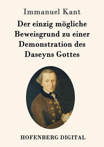 Produktbild: Der einzig m&ouml;gliche Beweisgrund zu einer Demonstration des Daseyns Gottes