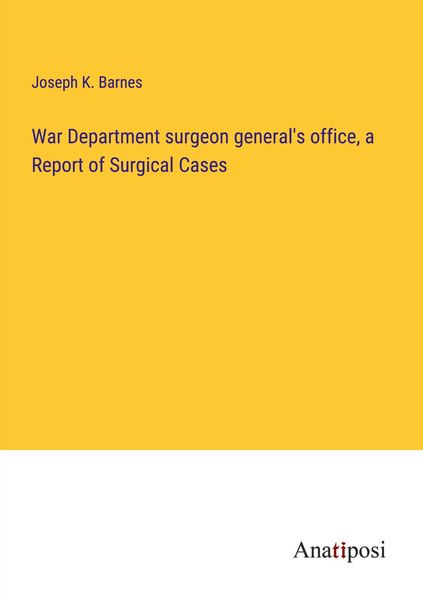 Produktbild: War Department surgeon general's office, a Report of Surgical Cases