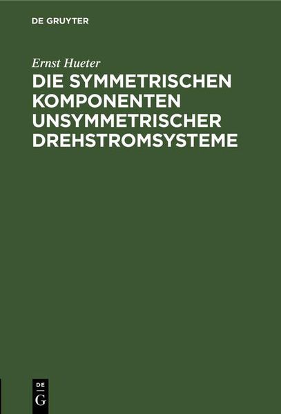 Produktbild: Die symmetrischen Komponenten unsymmetrischer Drehstromsysteme